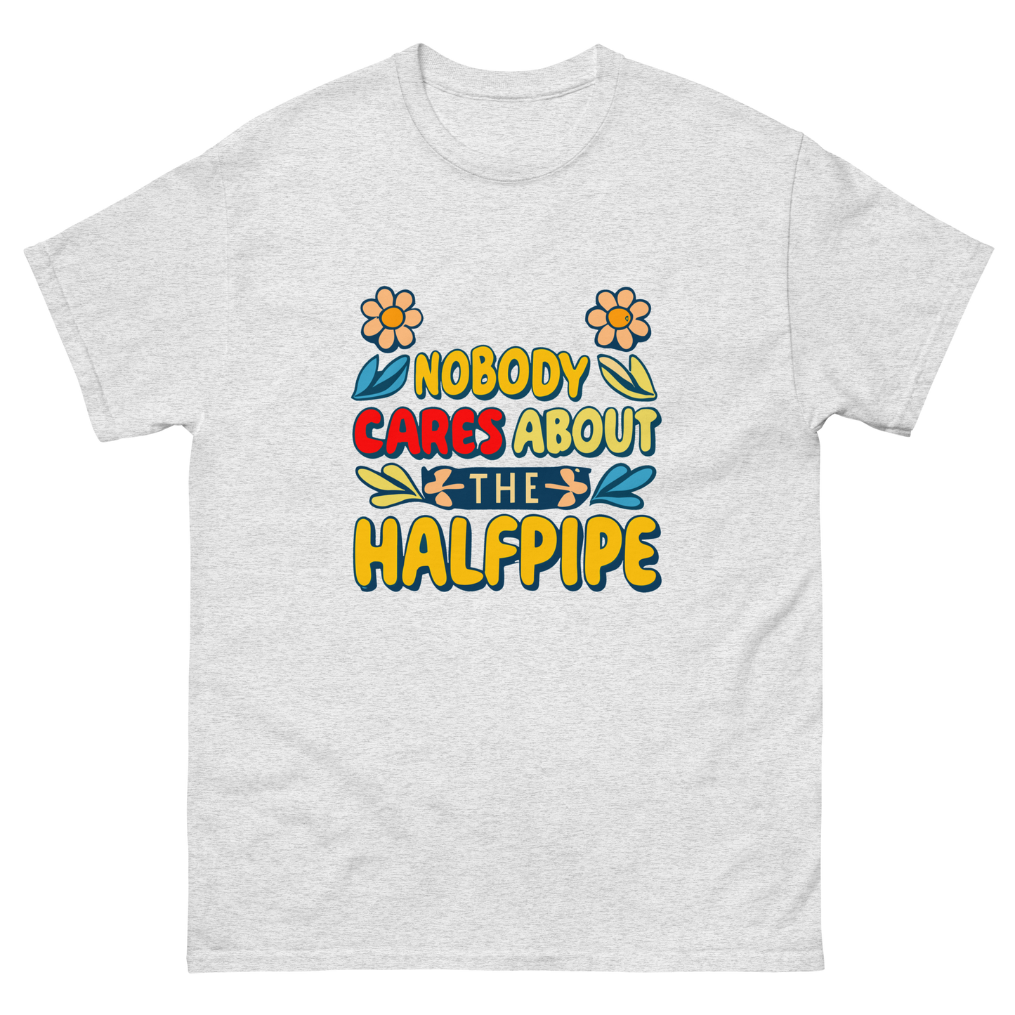 Nobody Cares About the Halfpipe T-shirt