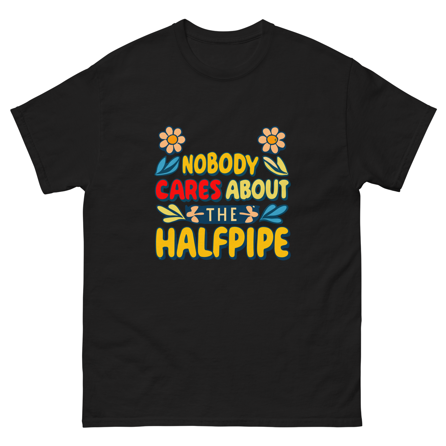 Nobody Cares About the Halfpipe T-shirt