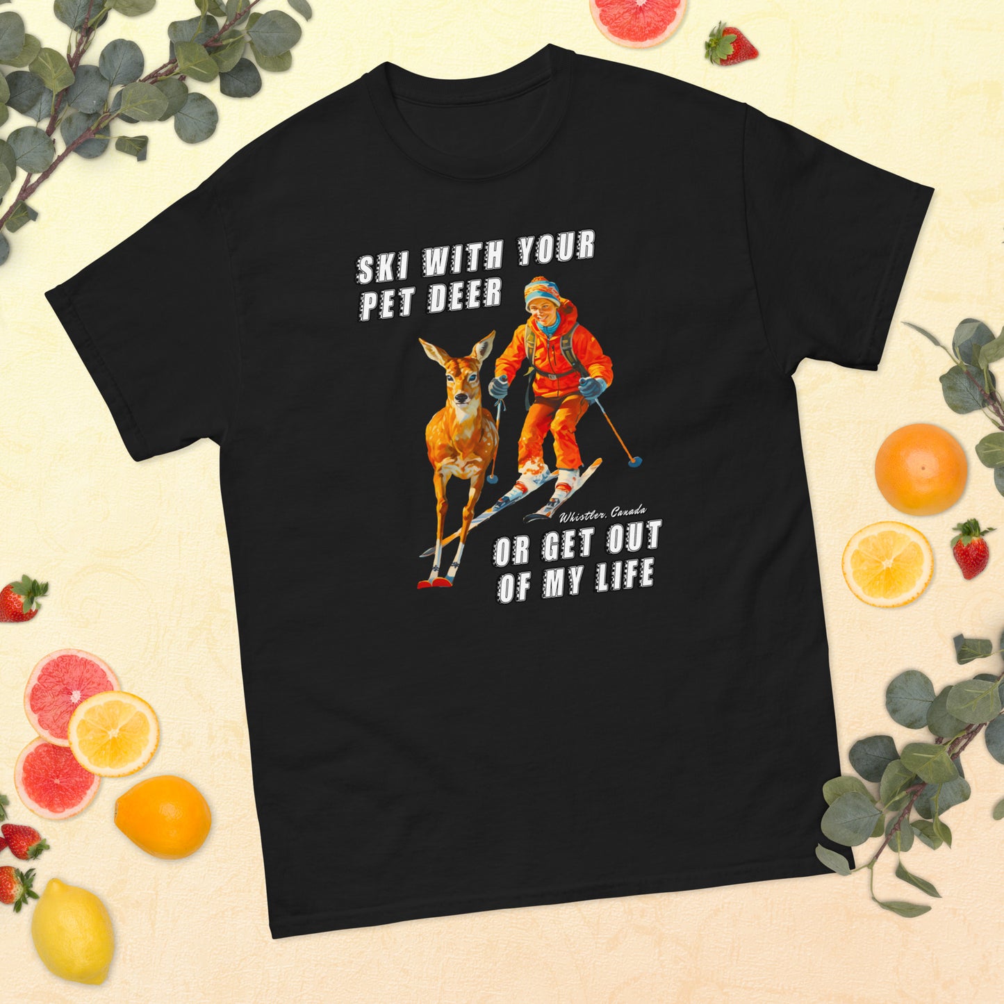Ski with your pet deer or get out of my life printed t-shirt by whistler shirts