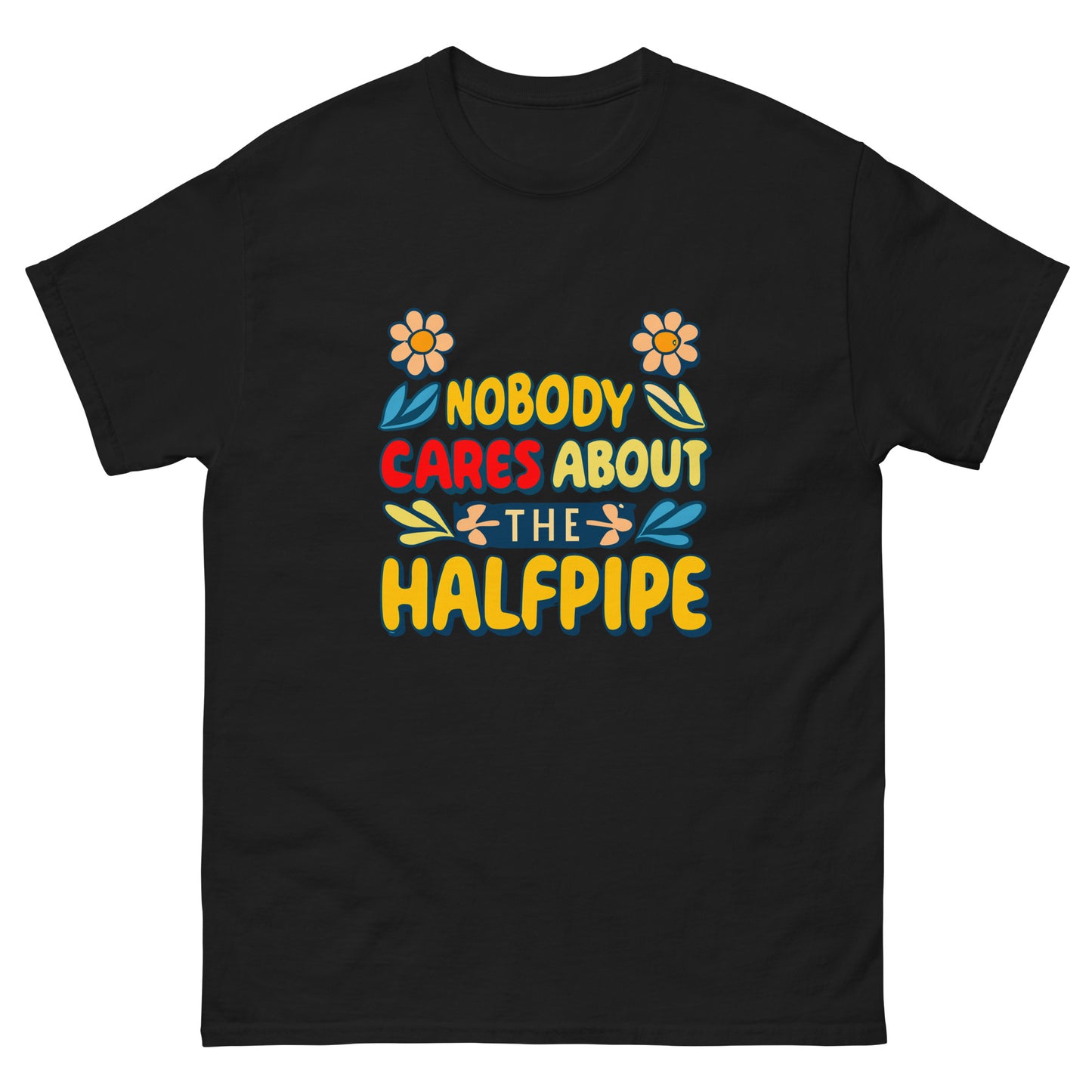 Nobody cares about the halfpipe t-shirt printed by Whistler Shirts