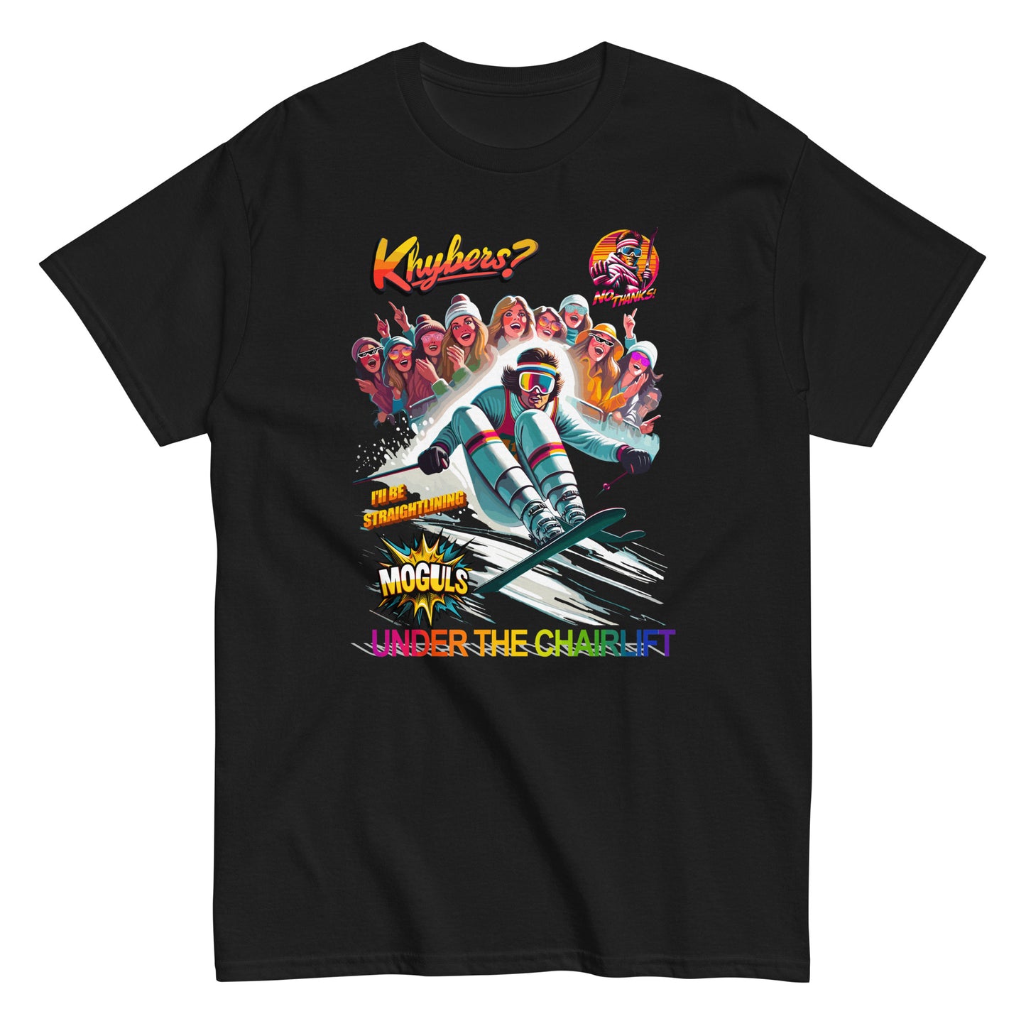 Khybers? No Thanks! Ill Be Straight Lining Under The Chairlift T-shirt printed by Whistler Shirts