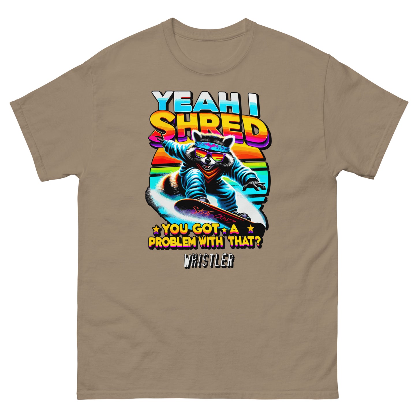 YEah I shred you got a problem with that? Whistler with racoon snowboading printed t-shirt by Whistler Shirts