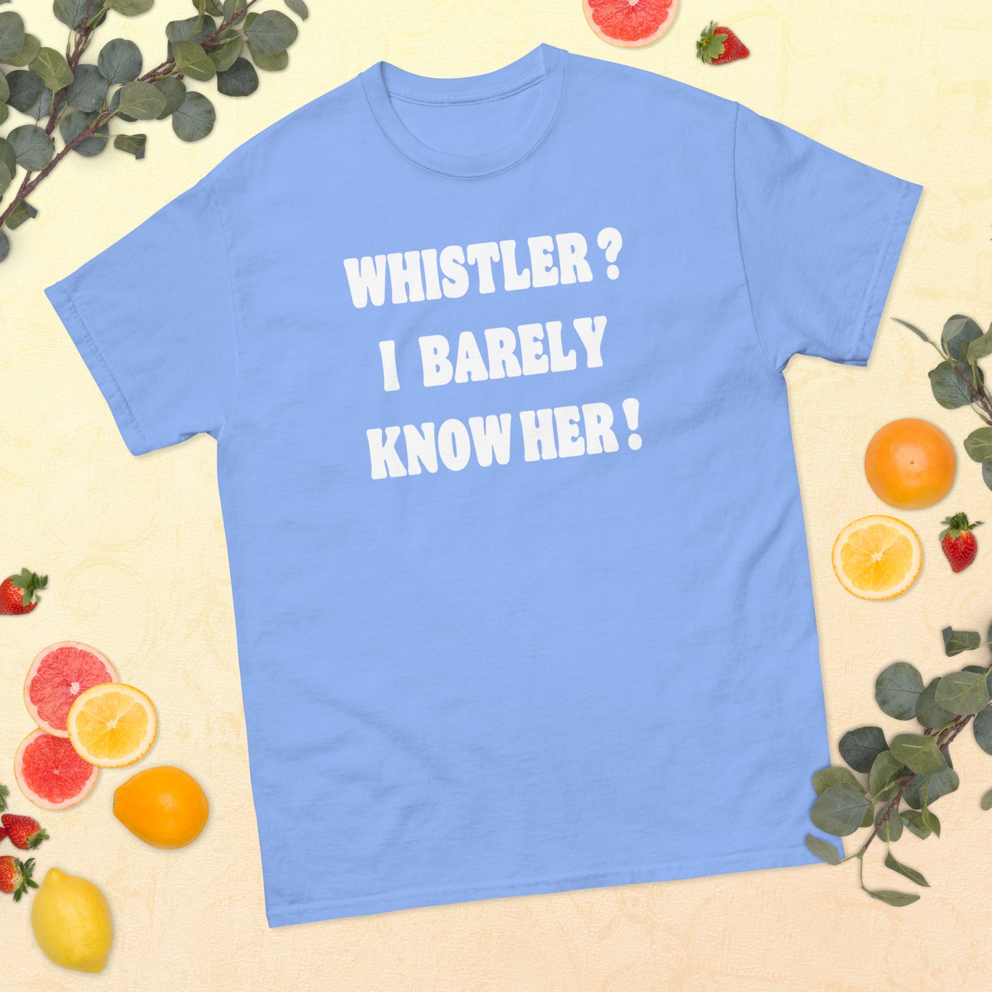 Whistler! I barely know her! Printed t-shirt by Whistler Shirts