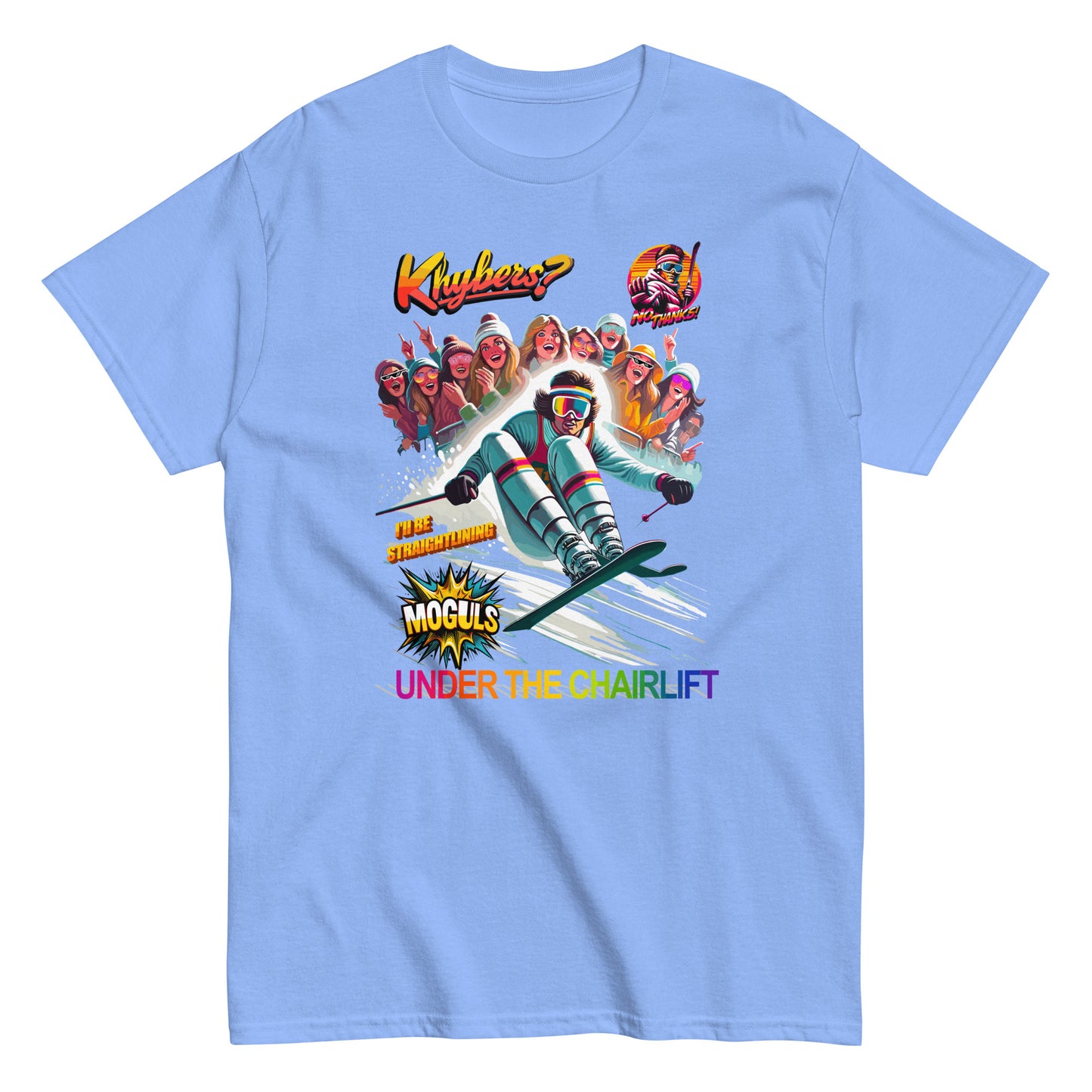 Khybers? No Thanks! Ill Be Straight Lining Under The Chairlift T-shirt printed by Whistler Shirts