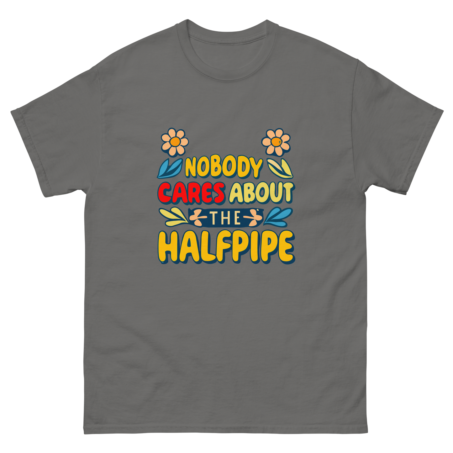 Nobody Cares About the Halfpipe T-shirt