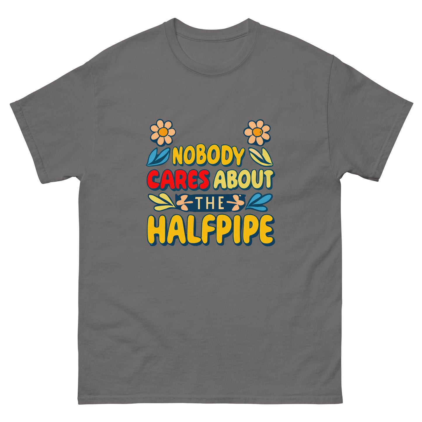 Nobody cares about the halfpipe t-shirt printed by Whistler Shirts