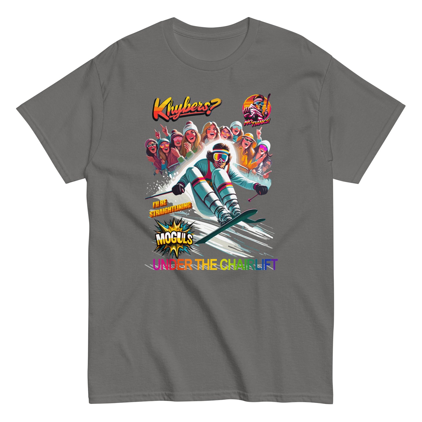 Khybers? No Thanks! Ill Be Straight Lining Under The Chairlift T-shirt printed by Whistler Shirts
