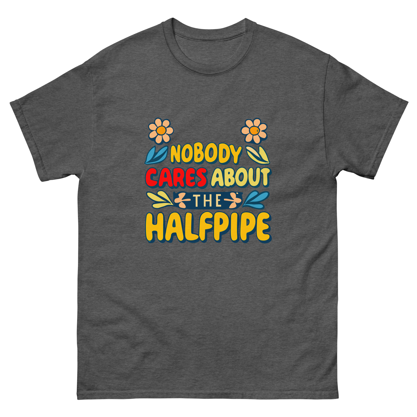 Nobody Cares About the Halfpipe T-shirt