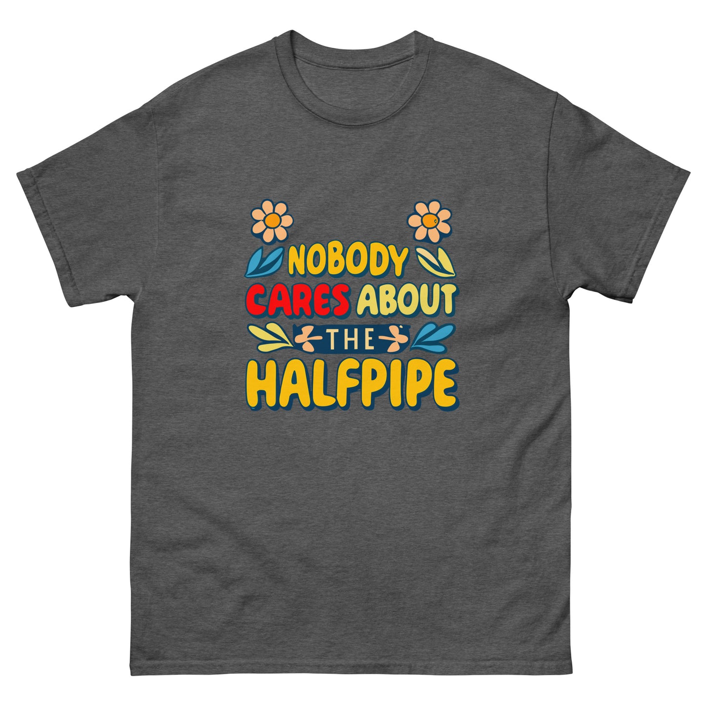 Nobody cares about the halfpipe t-shirt printed by Whistler Shirts