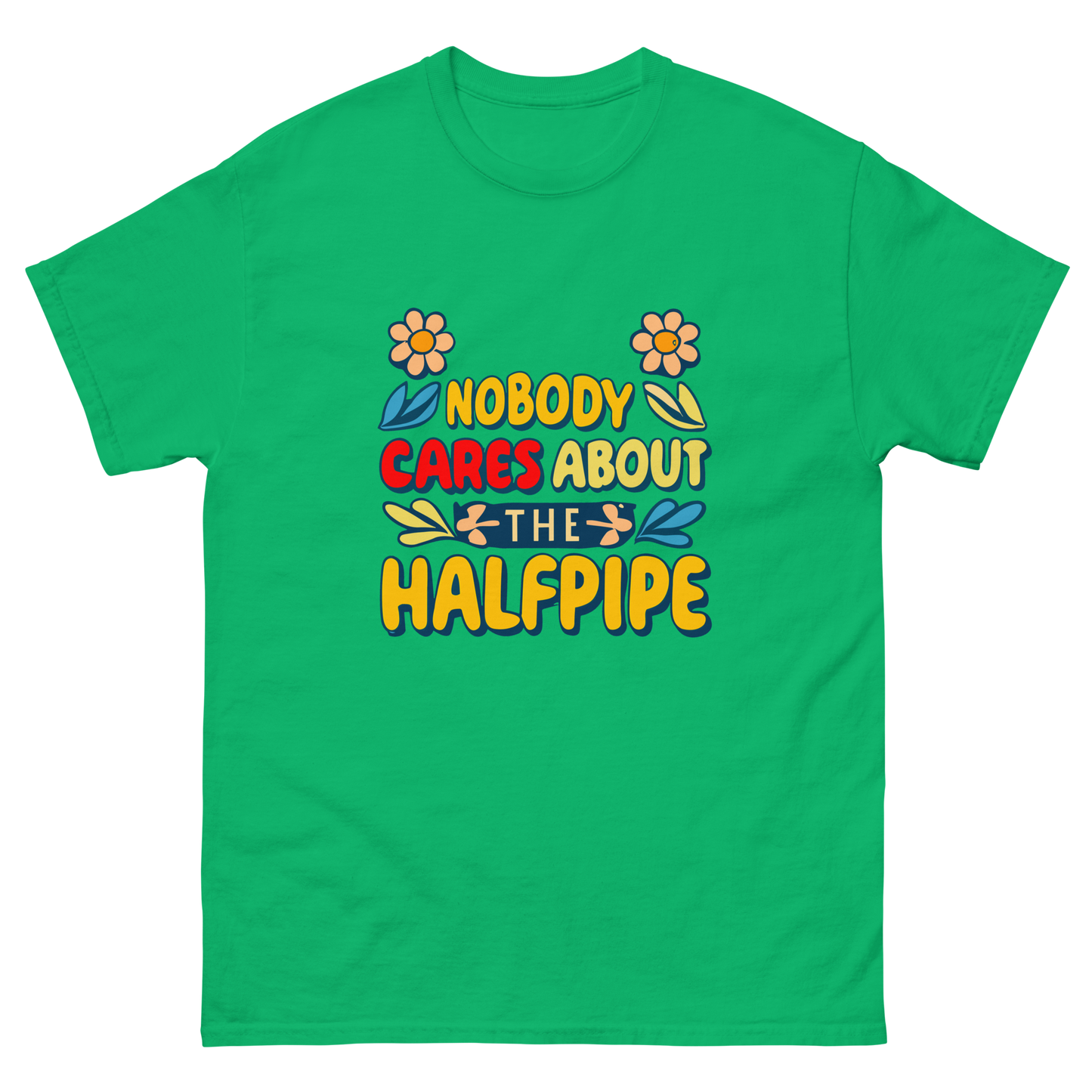 Nobody Cares About the Halfpipe T-shirt