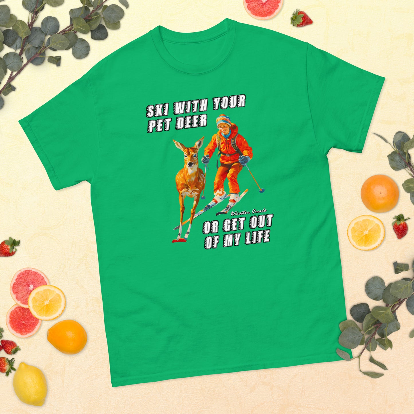 Ski with your pet deer or get out of my life printed t-shirt by whistler shirts