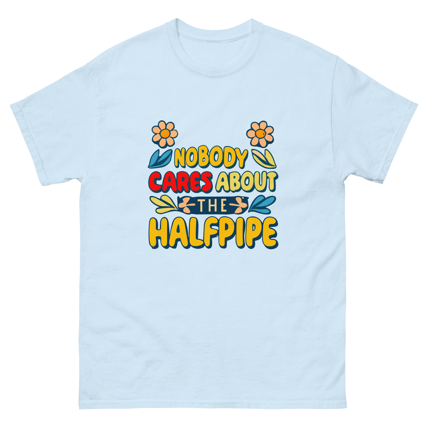 Nobody Cares About the Halfpipe T-shirt