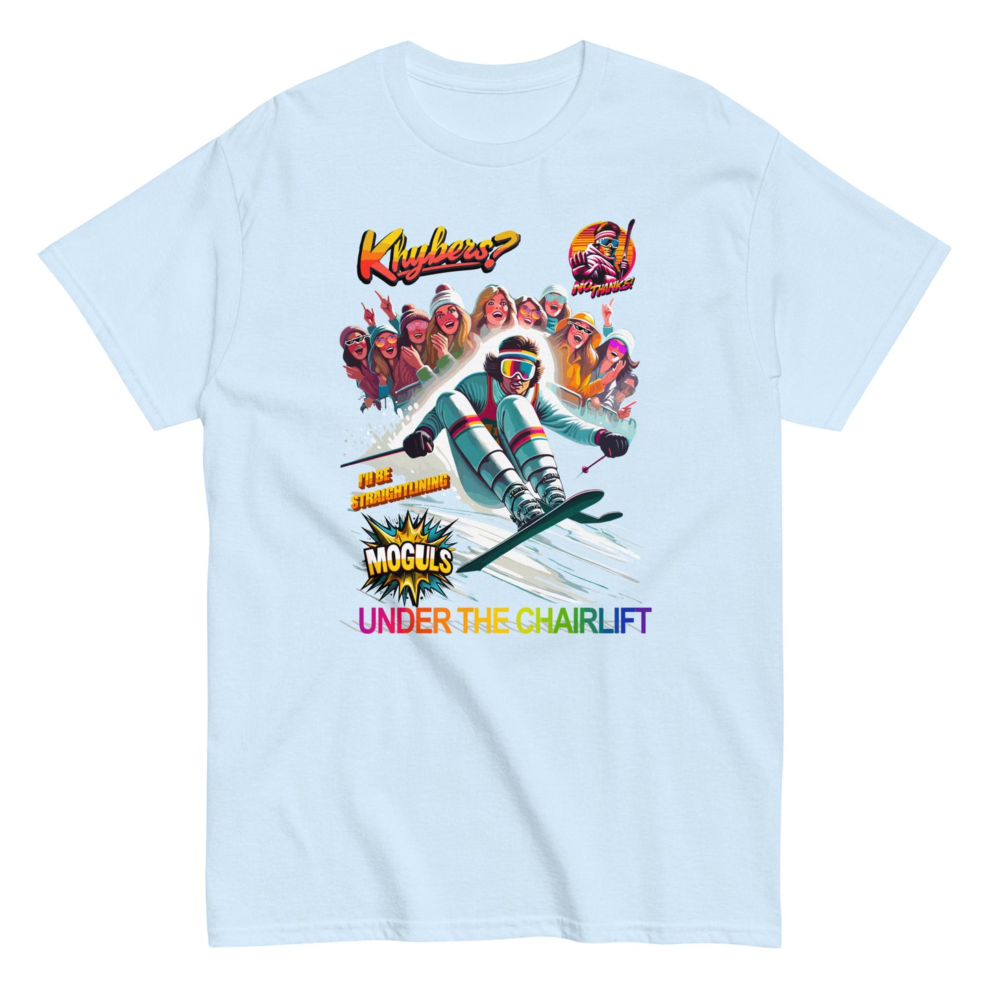 Khybers? No Thanks! Ill Be Straight Lining Under The Chairlift T-shirt printed by Whistler Shirts