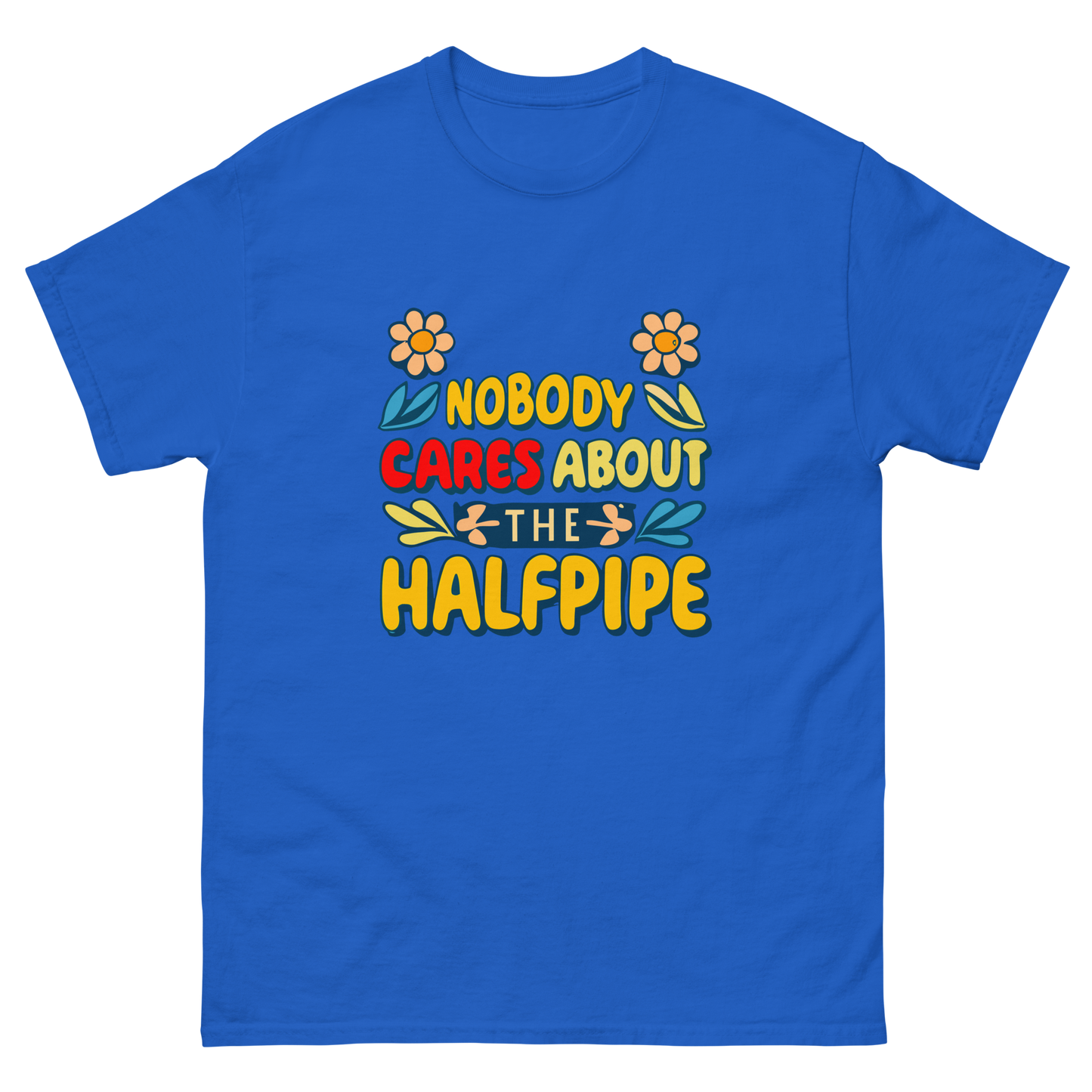 Nobody Cares About the Halfpipe T-shirt