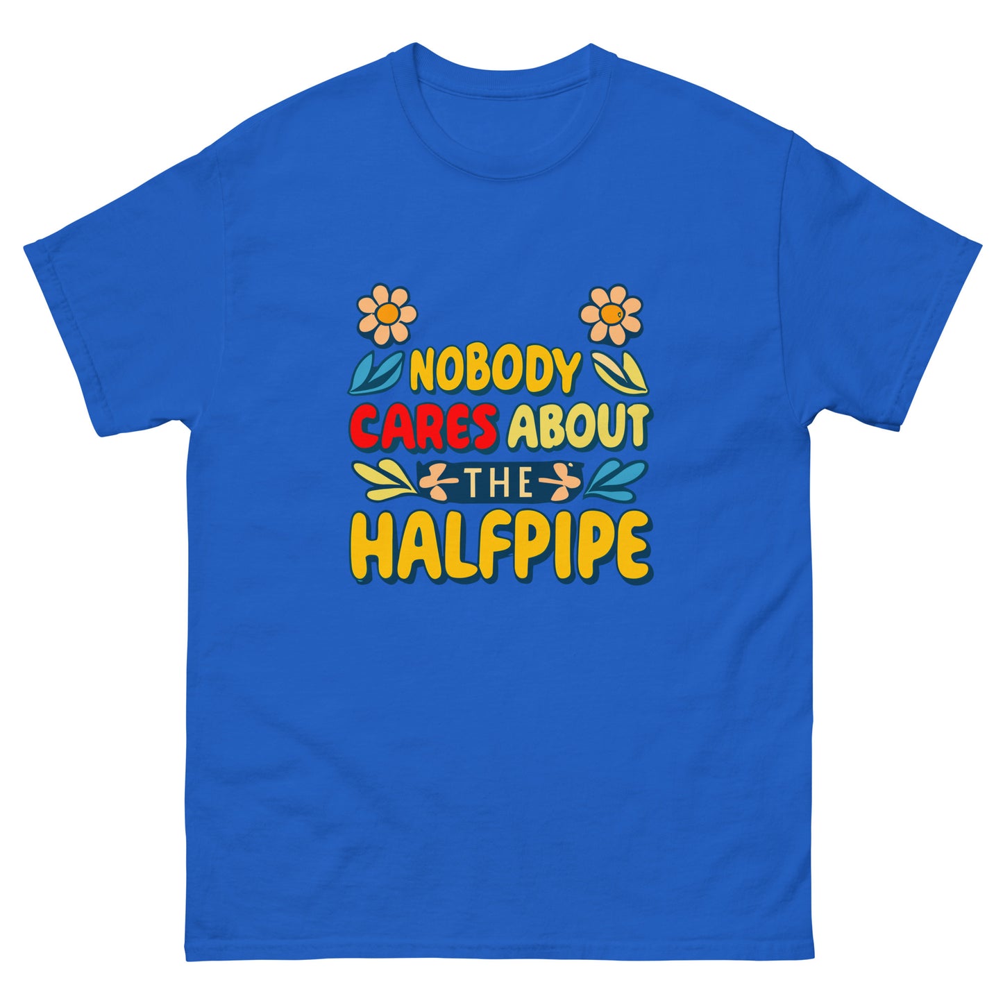 Nobody cares about the halfpipe t-shirt printed by Whistler Shirts