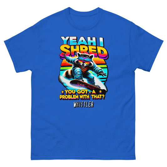 YEah I shred you got a problem with that? Whistler with racoon snowboading printed t-shirt by Whistler Shirts