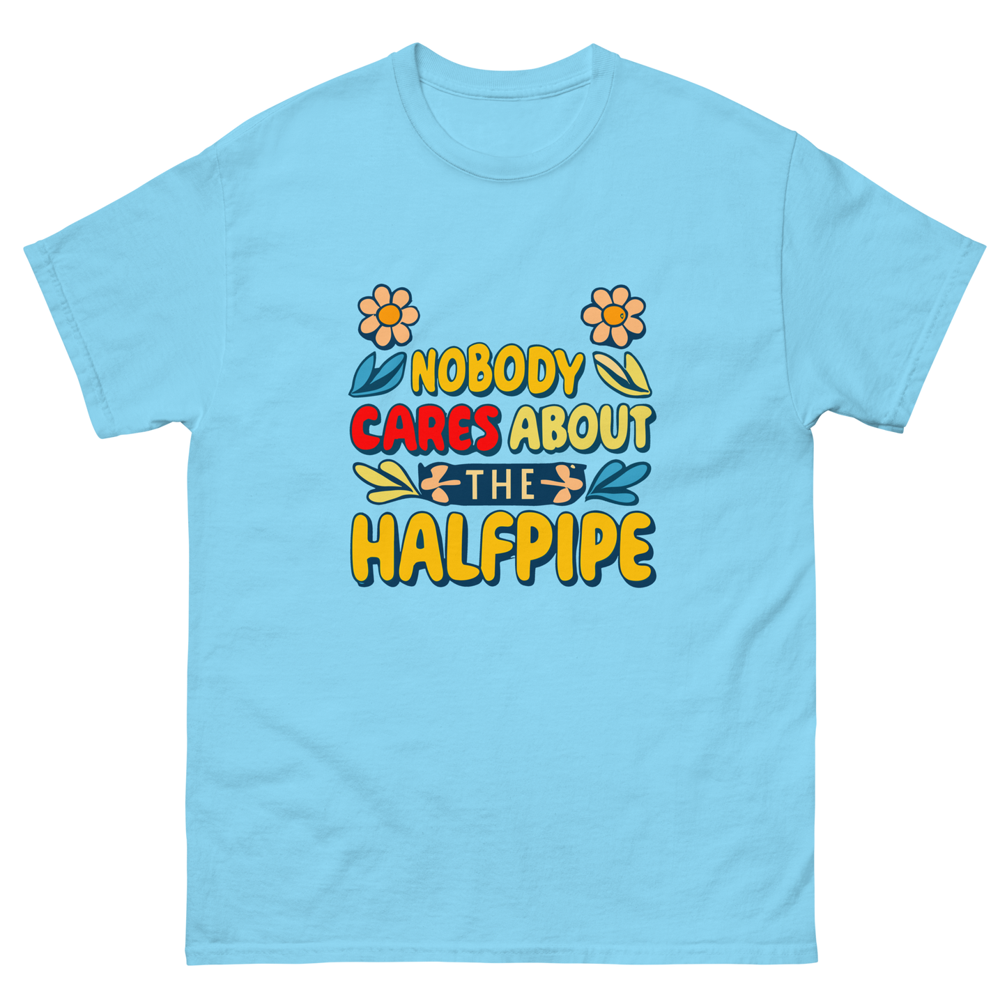 Nobody Cares About the Halfpipe T-shirt