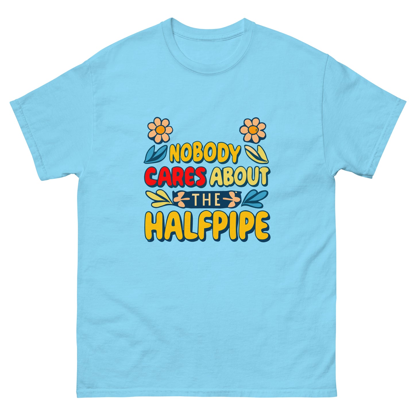 Nobody cares about the halfpipe t-shirt printed by Whistler Shirts