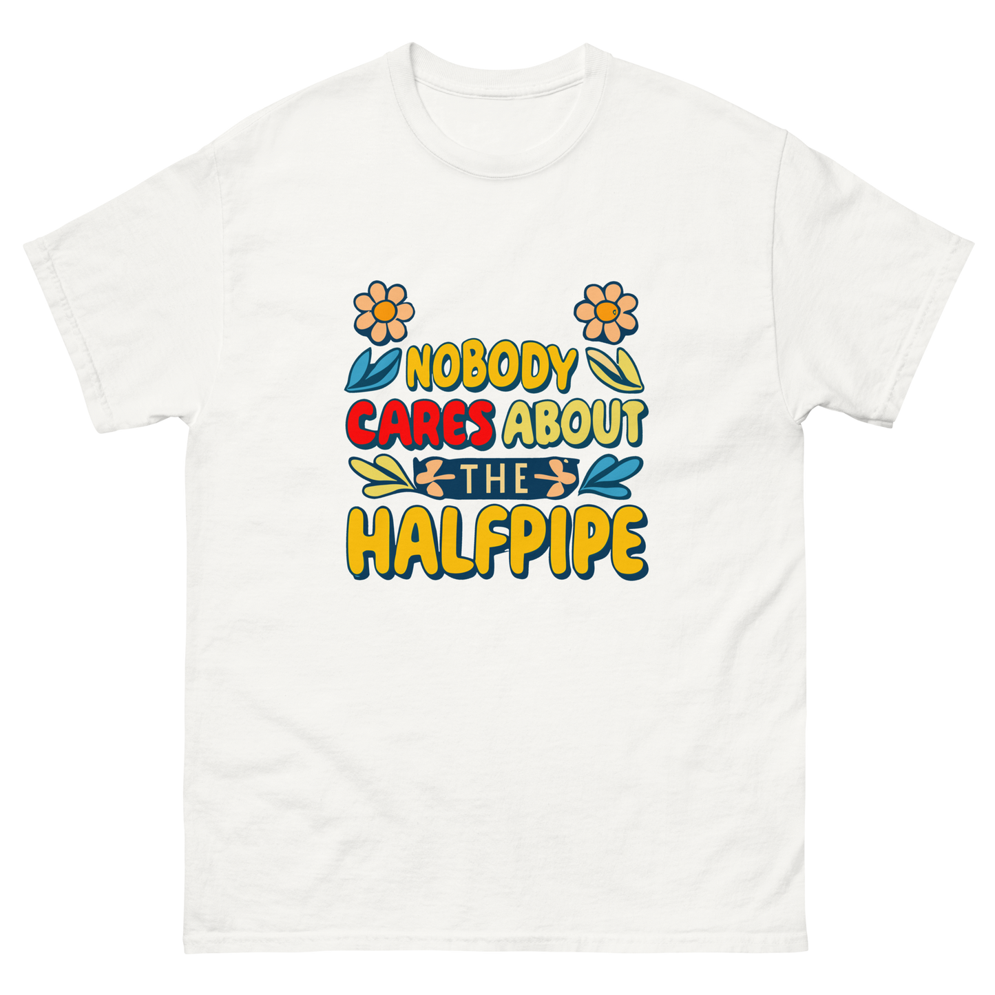 Nobody Cares About the Halfpipe T-shirt