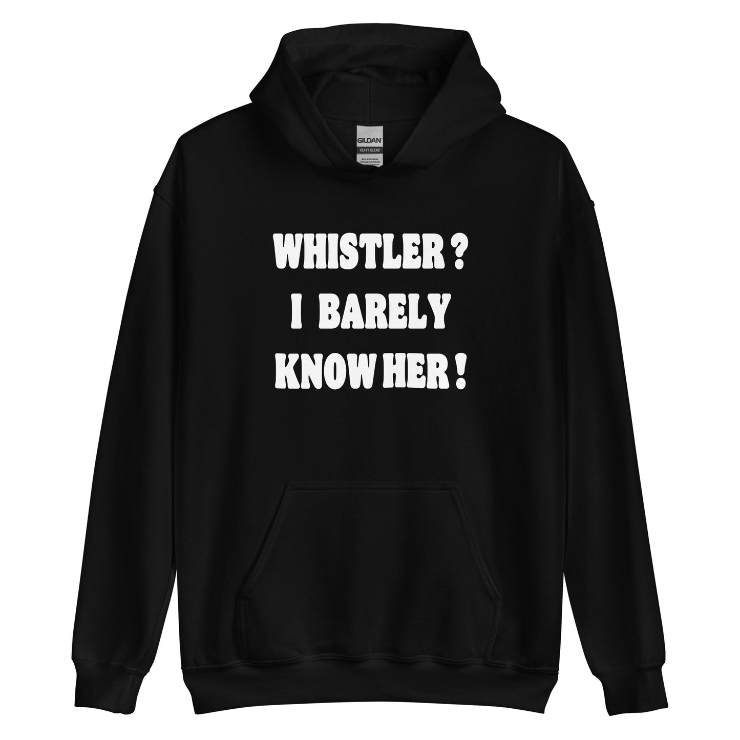 Whistler? I barely know her! Printed hoodie by Whistler Shirts