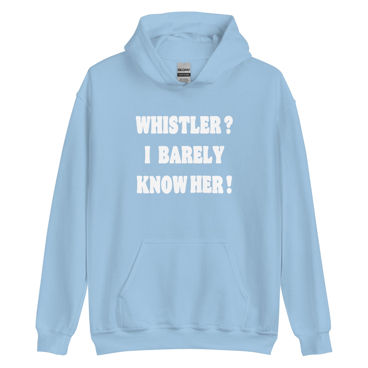 Whistler? I barely know her! Printed hoodie by Whistler Shirts