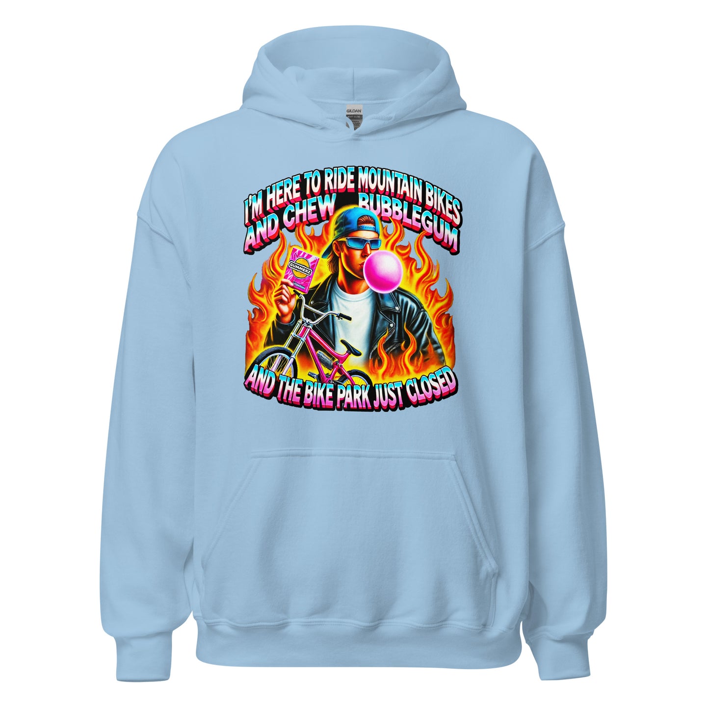 I'm here to ride mountain bikes and chew bubble gum and the bike park just closed design, with a badass guy chewing gum with flames and a bike printed on a hoodie by Whistler Shirts