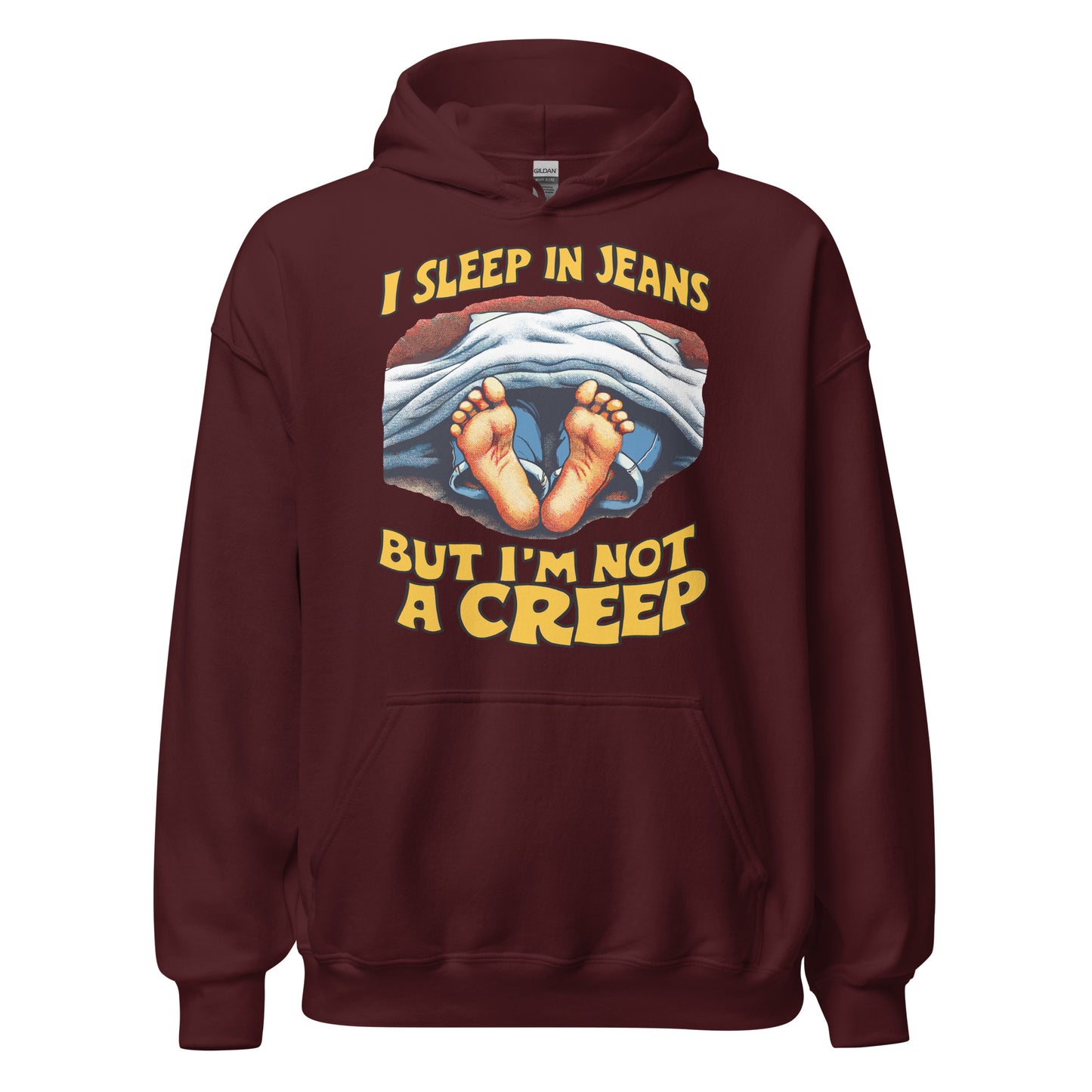 I Sleep In Jeans But I'm Not A Creep Hoodie