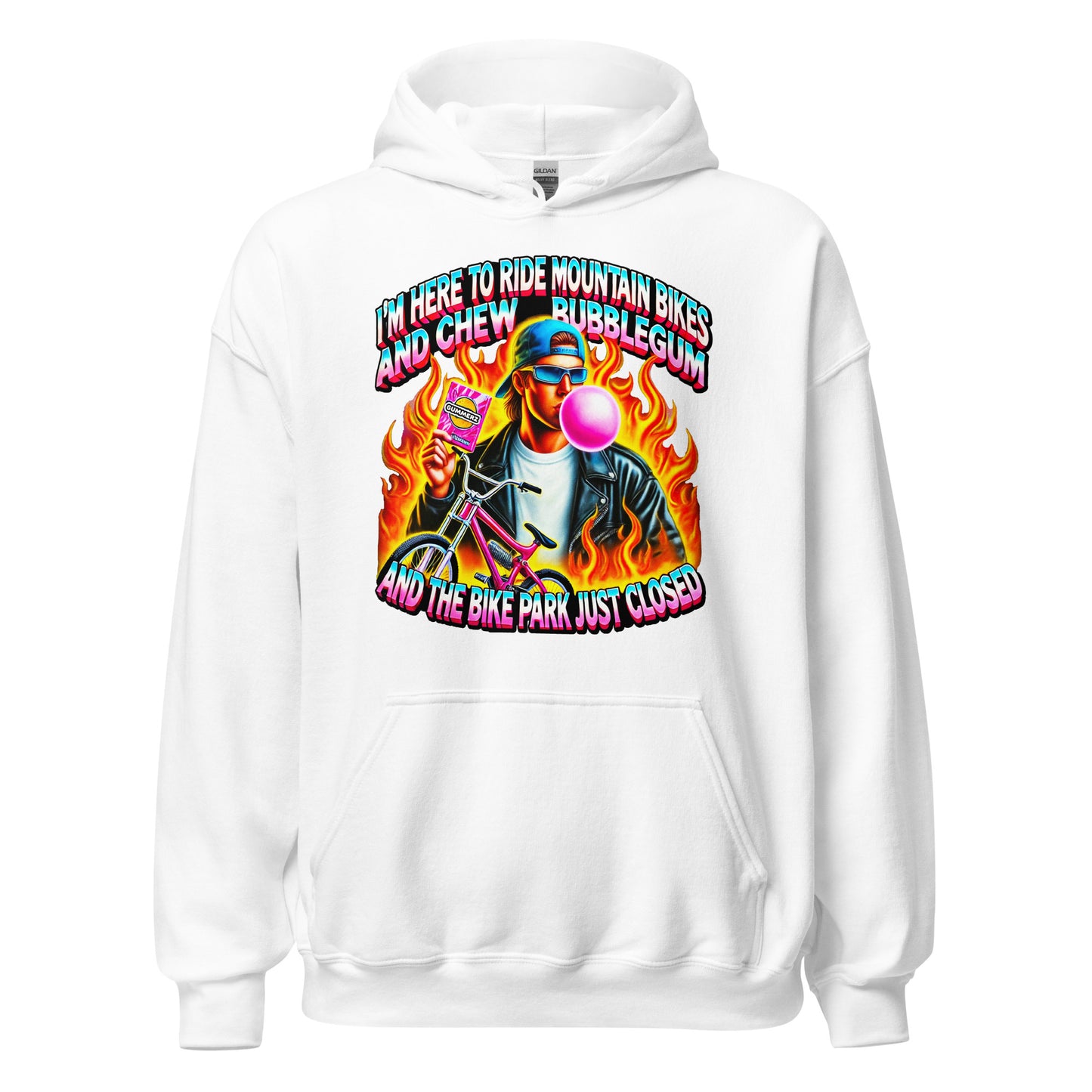 I'm here to ride mountain bikes and chew bubble gum and the bike park just closed design, with a badass guy chewing gum with flames and a bike printed on a hoodie by Whistler Shirts