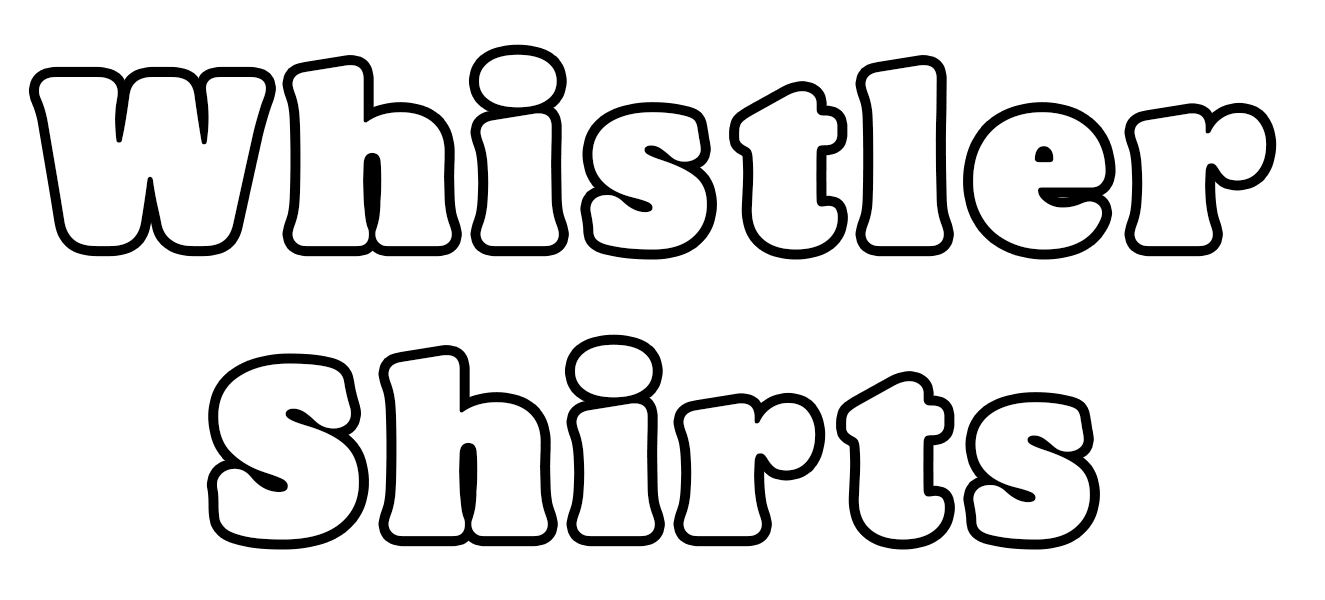 - Whistler in clothing Shirts on printing Whistler Custom