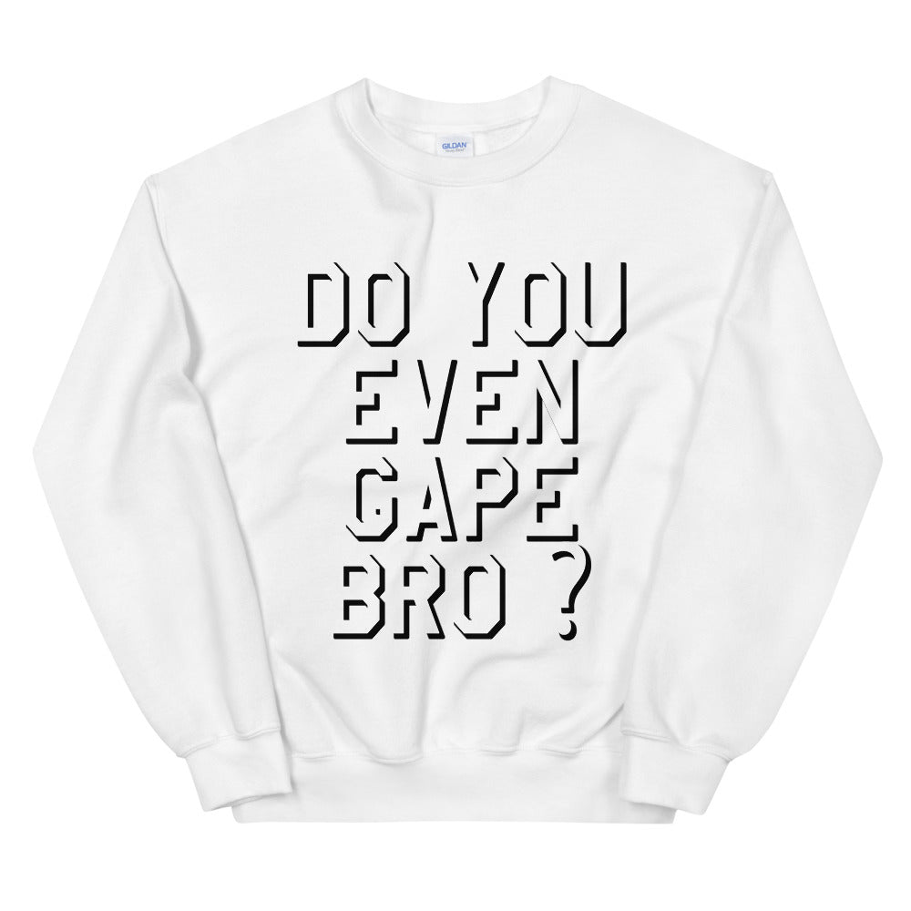 do you even gape bro printed crewneck