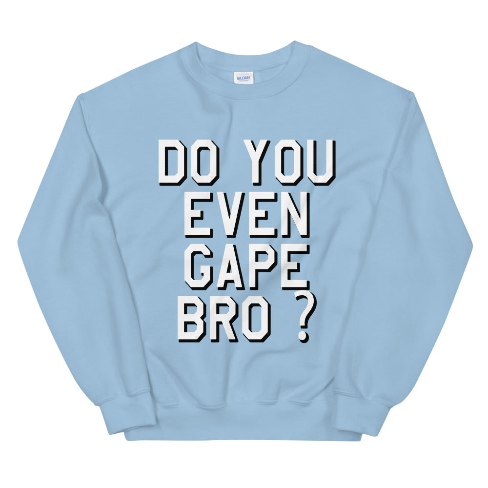 do you even gape bro printed crewneck
