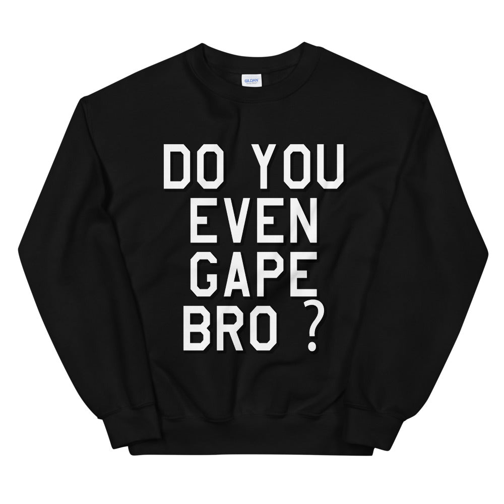 do you even gape bro printed crewneck