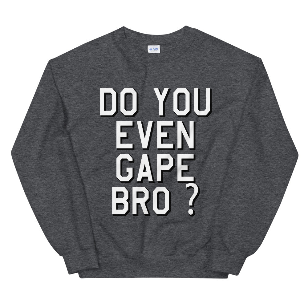 do you even gape bro printed crewneck