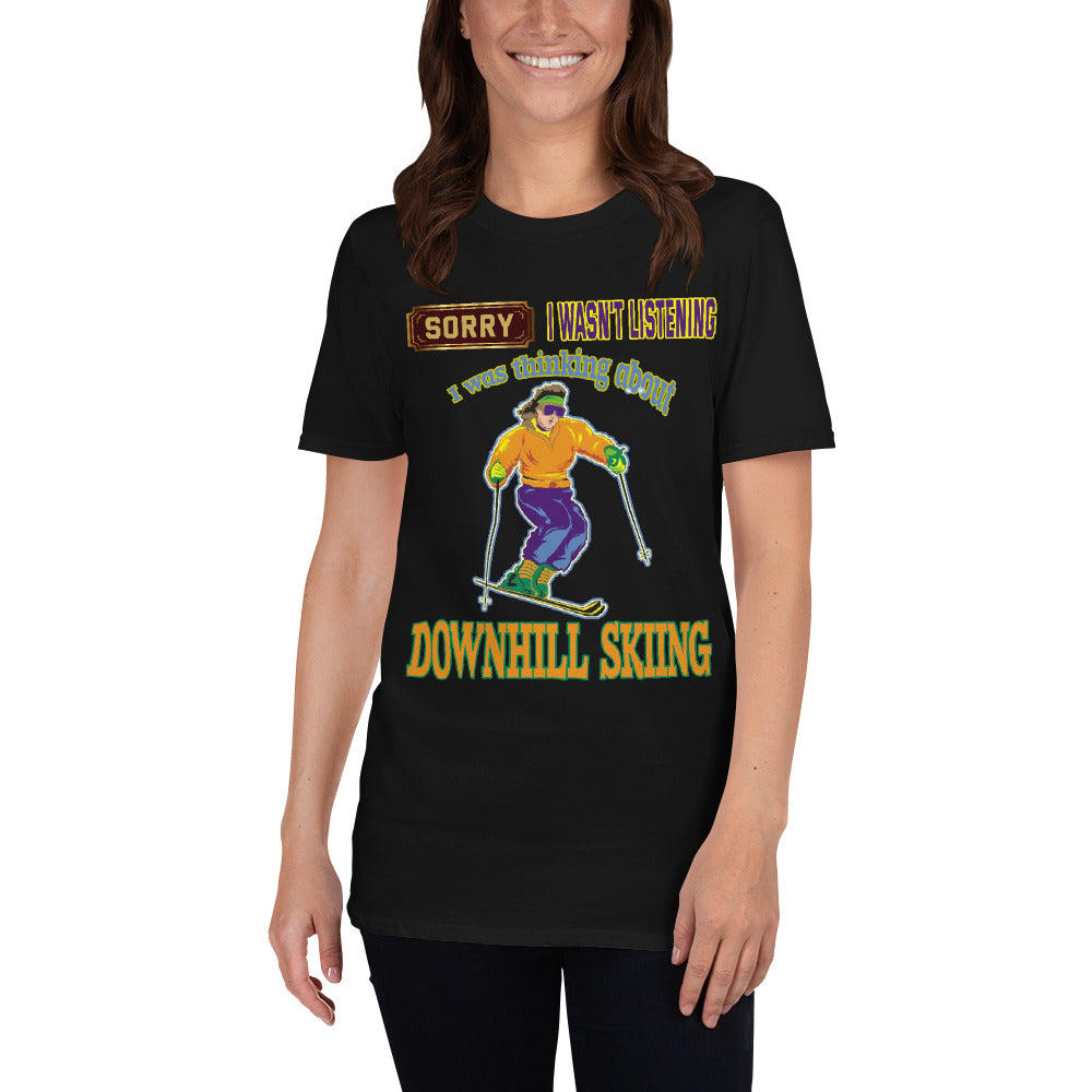 Sorry I wasnt listening, I was thinking about downhill skiing printed t-shirt