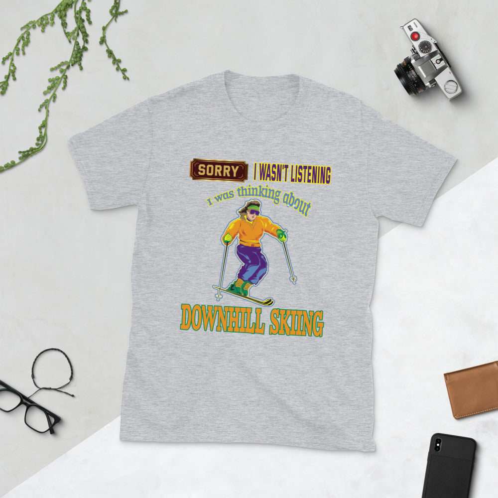 Sorry I wasnt listening, I was thinking about downhill skiing printed t-shirt