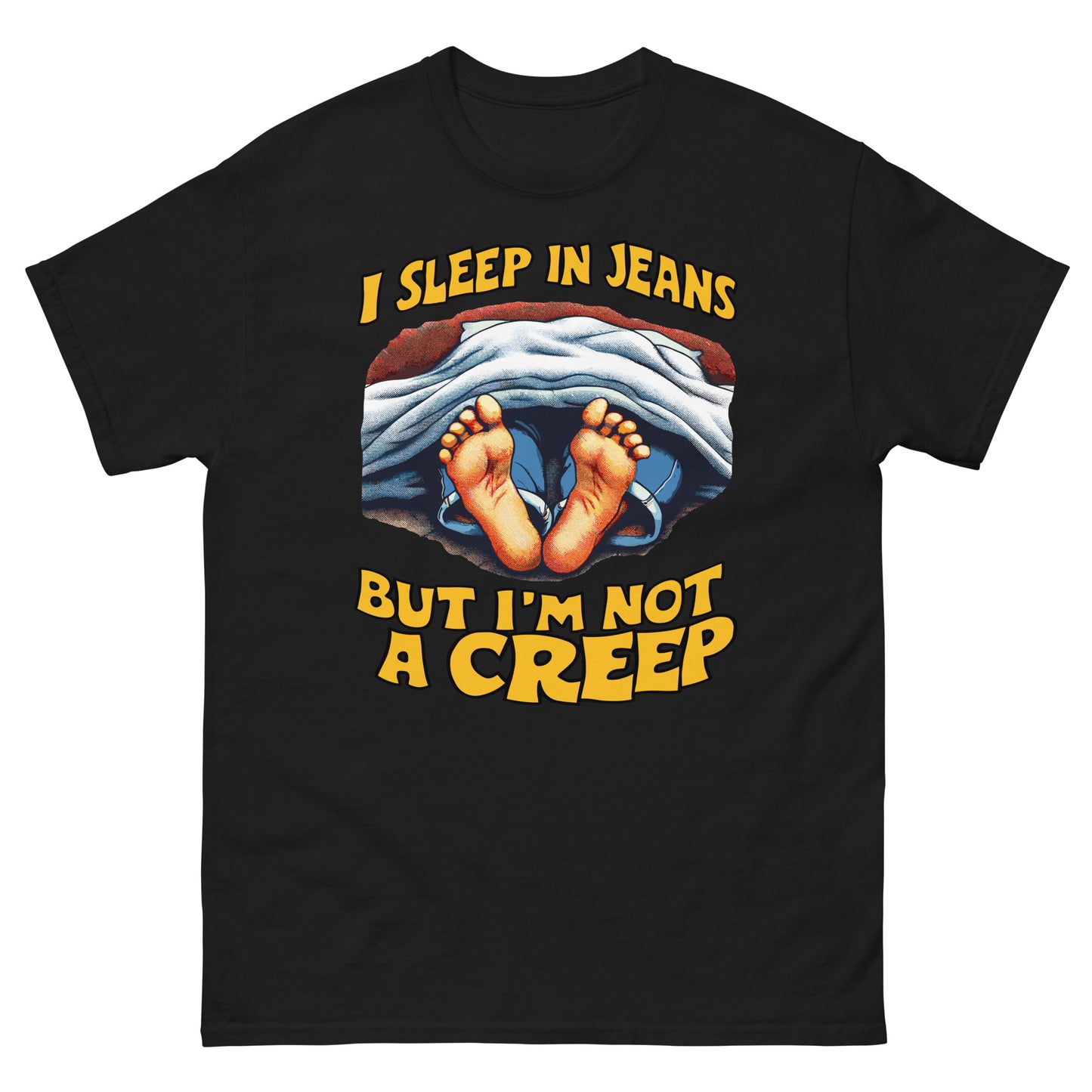 I sleep in jeans but im not a creep design printed on t-shirt by Whistler Shirts