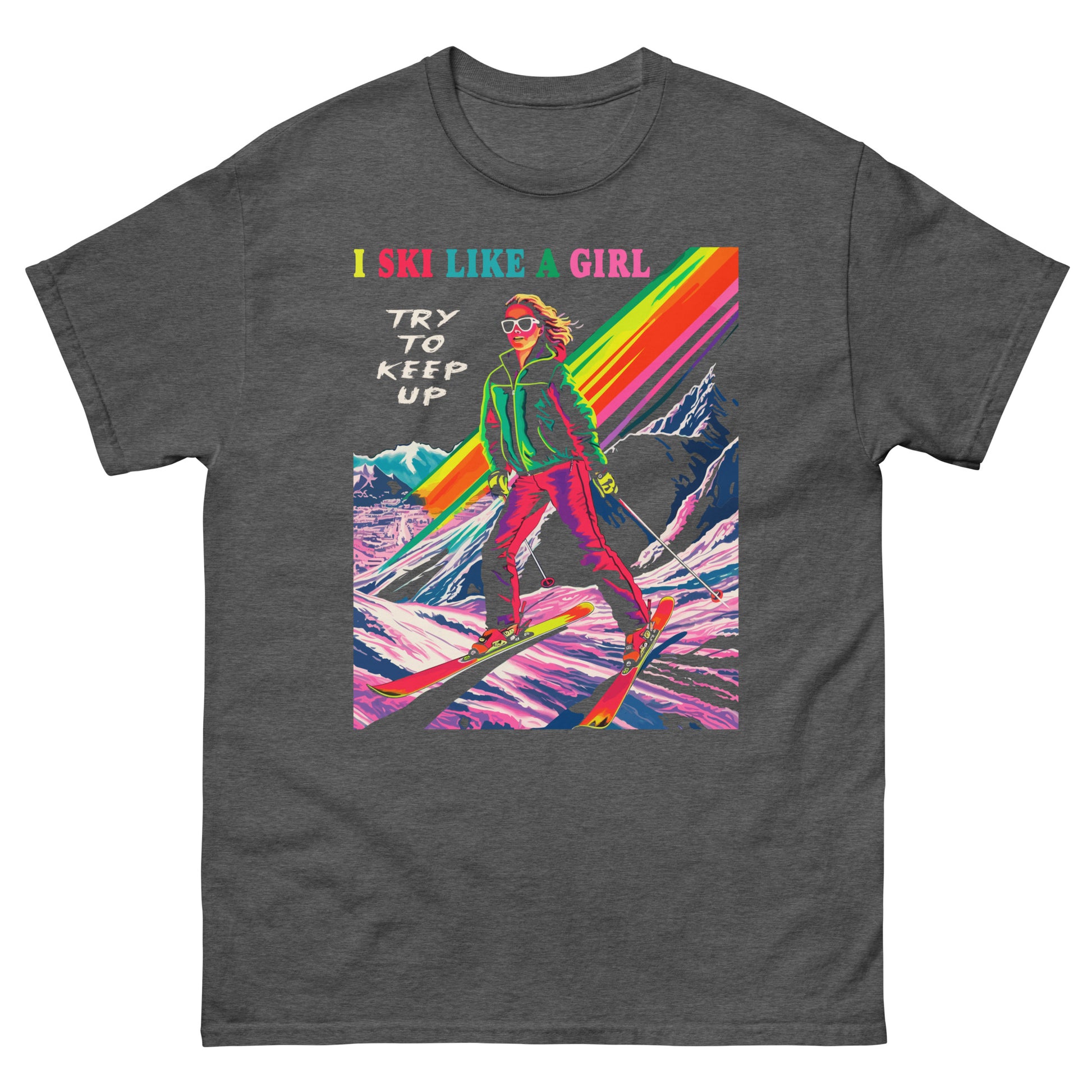 I ski like a girl try to keep up Whistler printed t-shirt