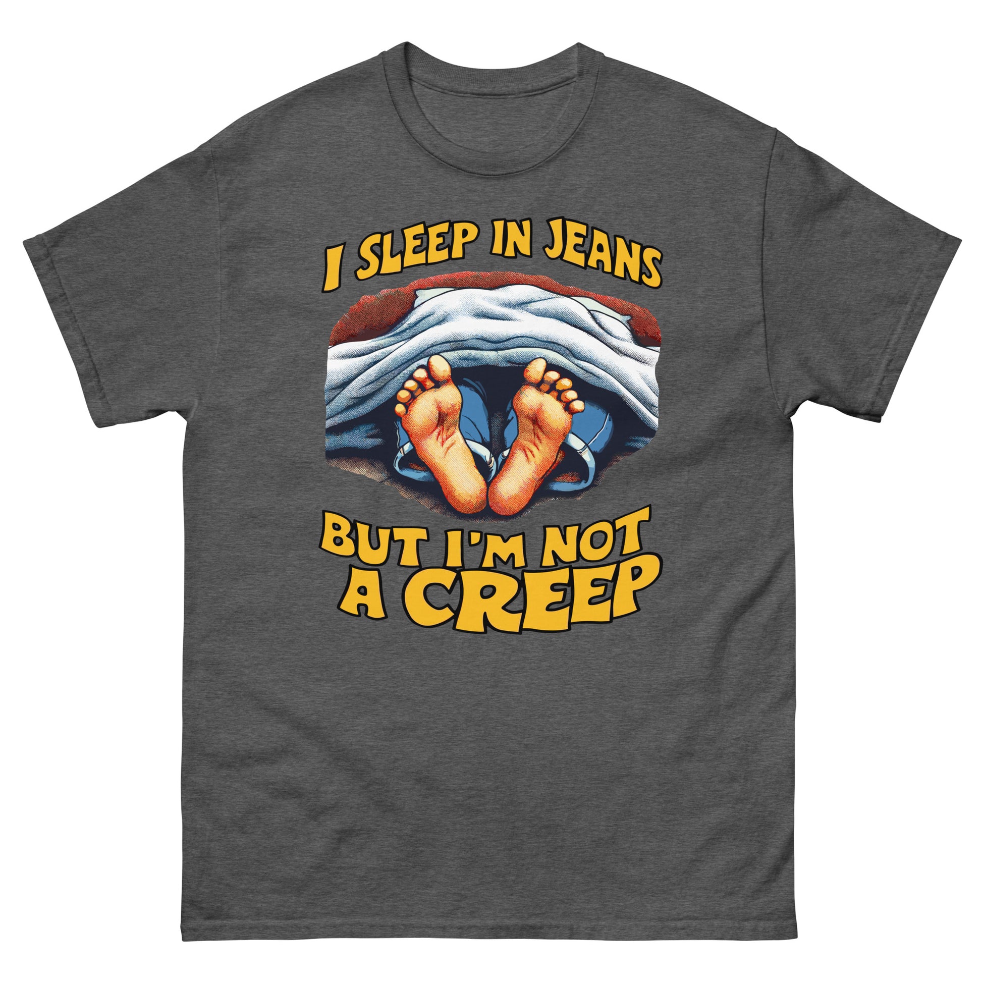 I sleep in jeans but im not a creep design printed on t-shirt by Whistler Shirts