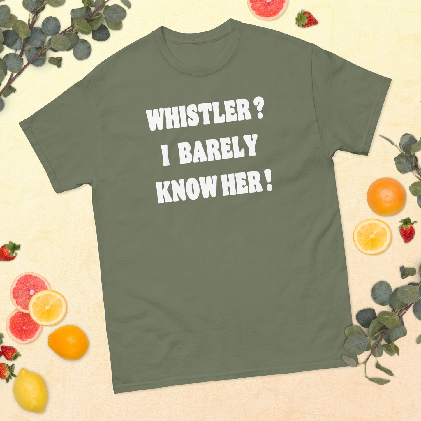 Whistler! I barely know her! Printed t-shirt by Whistler Shirts