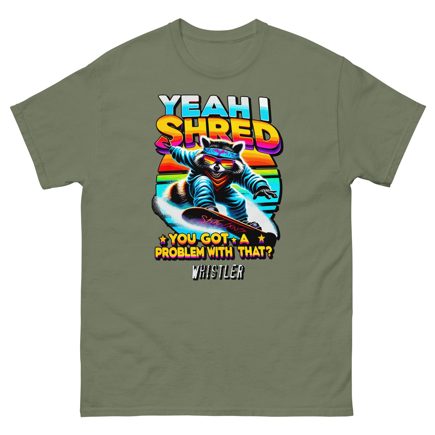 YEah I shred you got a problem with that? Whistler with racoon snowboading printed t-shirt by Whistler Shirts