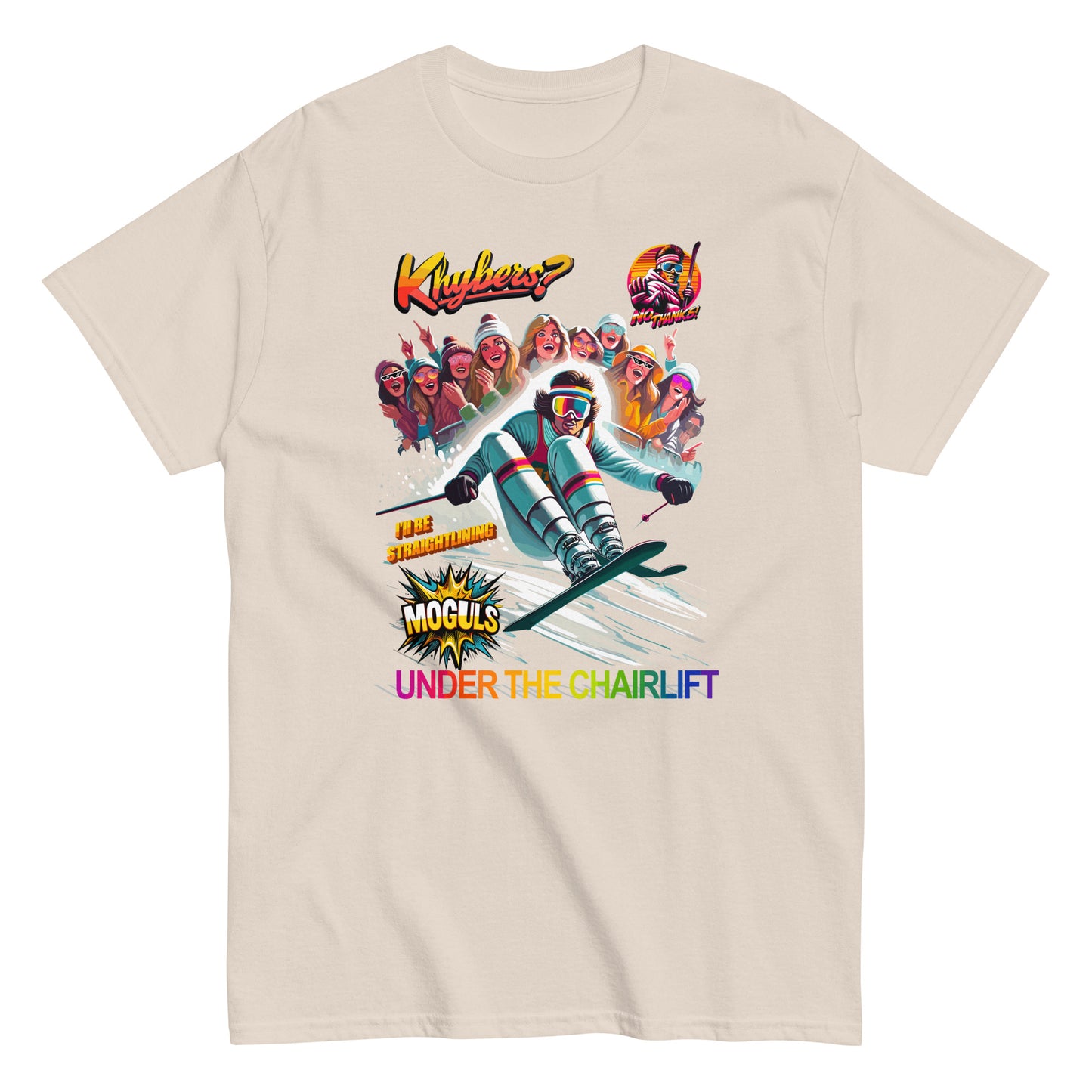 Khybers? No Thanks! Ill Be Straight Lining Under The Chairlift T-shirt printed by Whistler Shirts