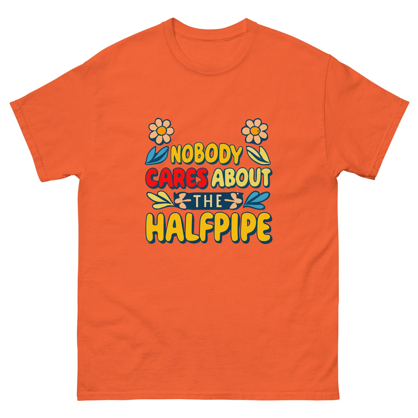 Nobody cares about the halfpipe t-shirt printed by Whistler Shirts