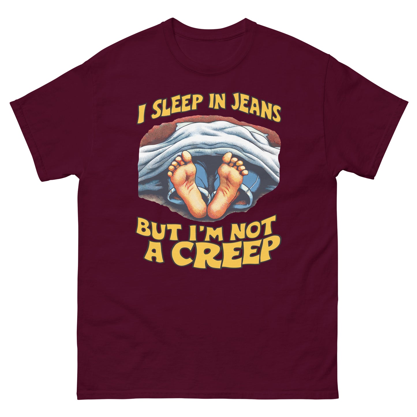 I Sleep In Jeans But I'm Not A Creep T-shirt