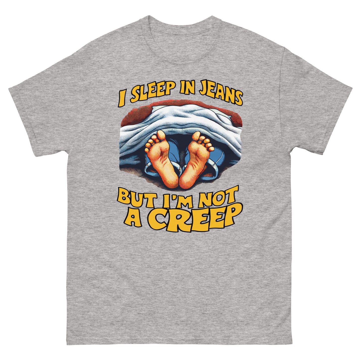 I Sleep In Jeans But I'm Not A Creep T-shirt