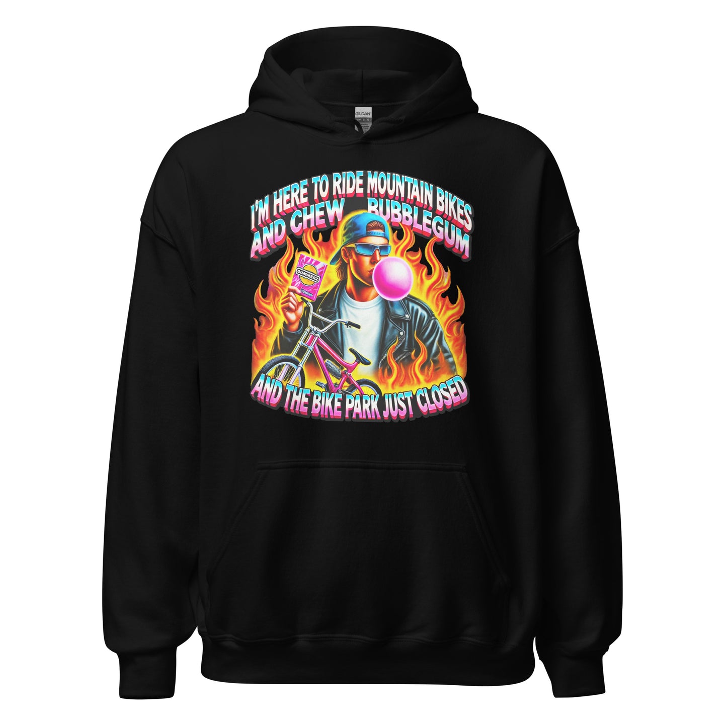 I'm here to ride mountain bikes and chew bubble gum and the bike park just closed design, with a badass guy chewing gum with flames and a bike printed on a hoodie by Whistler Shirts