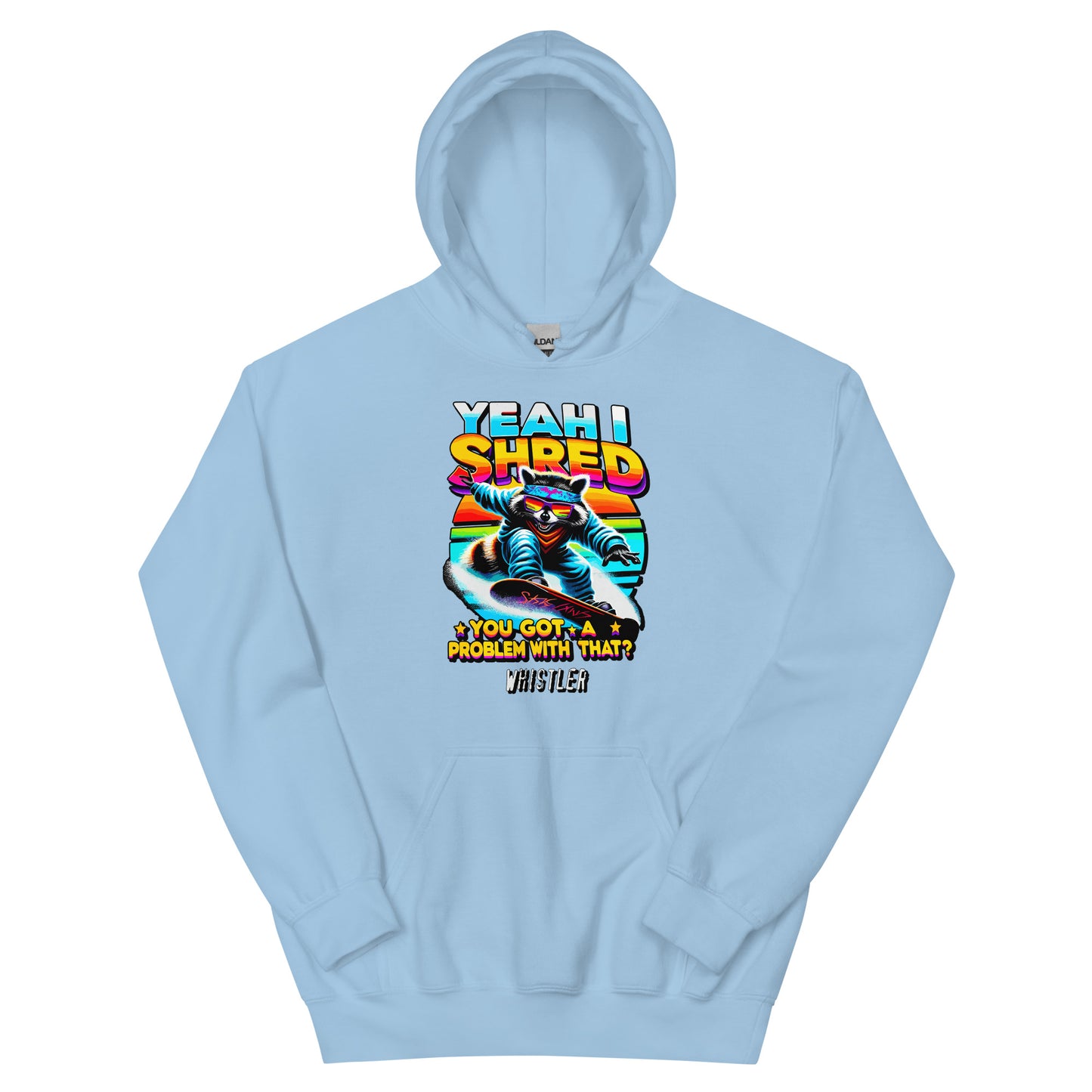 Yeah I shred you got a problem with that? Whistler printed hoodie by Whistler Shirts