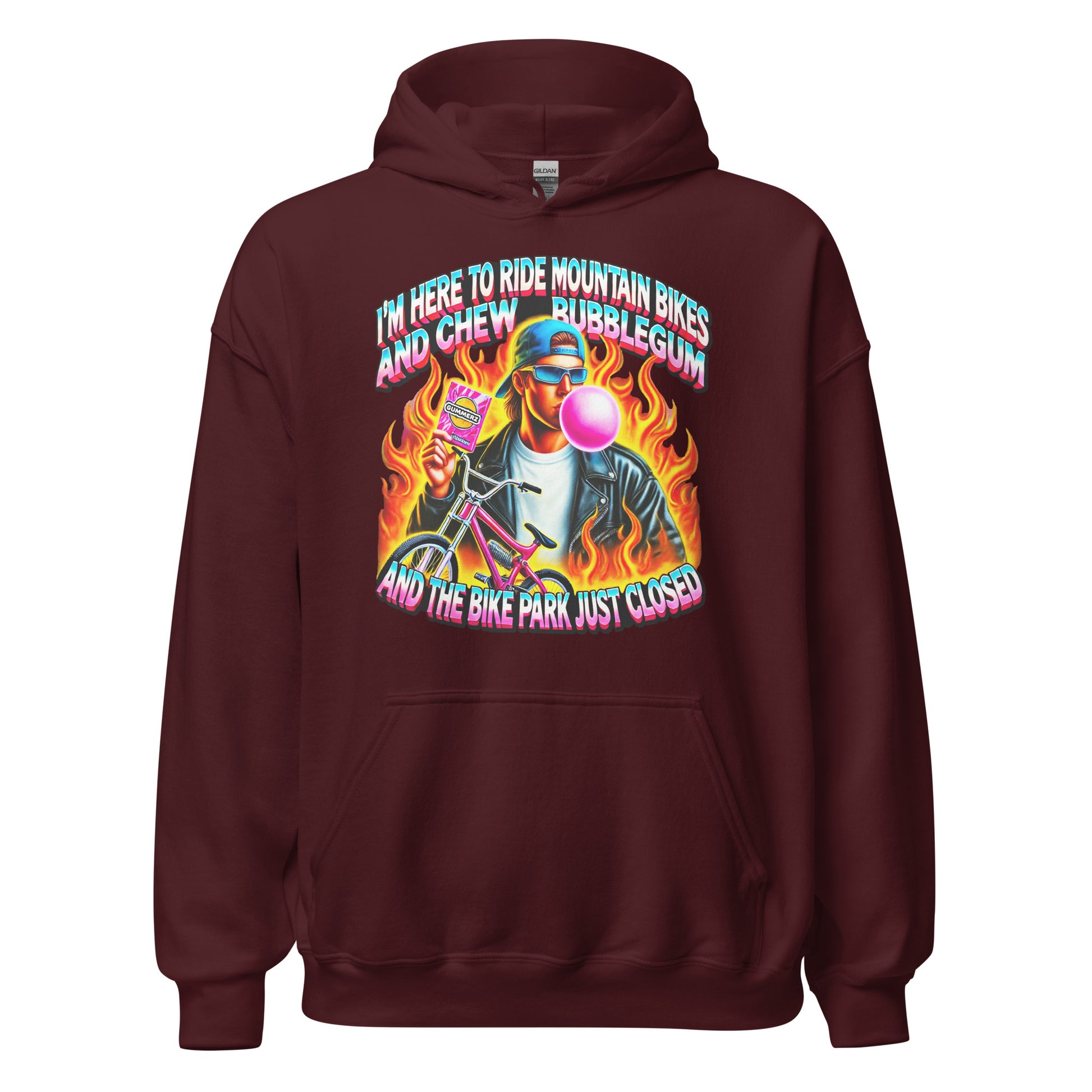 I'm here to ride mountain bikes and chew bubble gum and the bike park just closed design, with a badass guy chewing gum with flames and a bike printed on a hoodie by Whistler Shirts