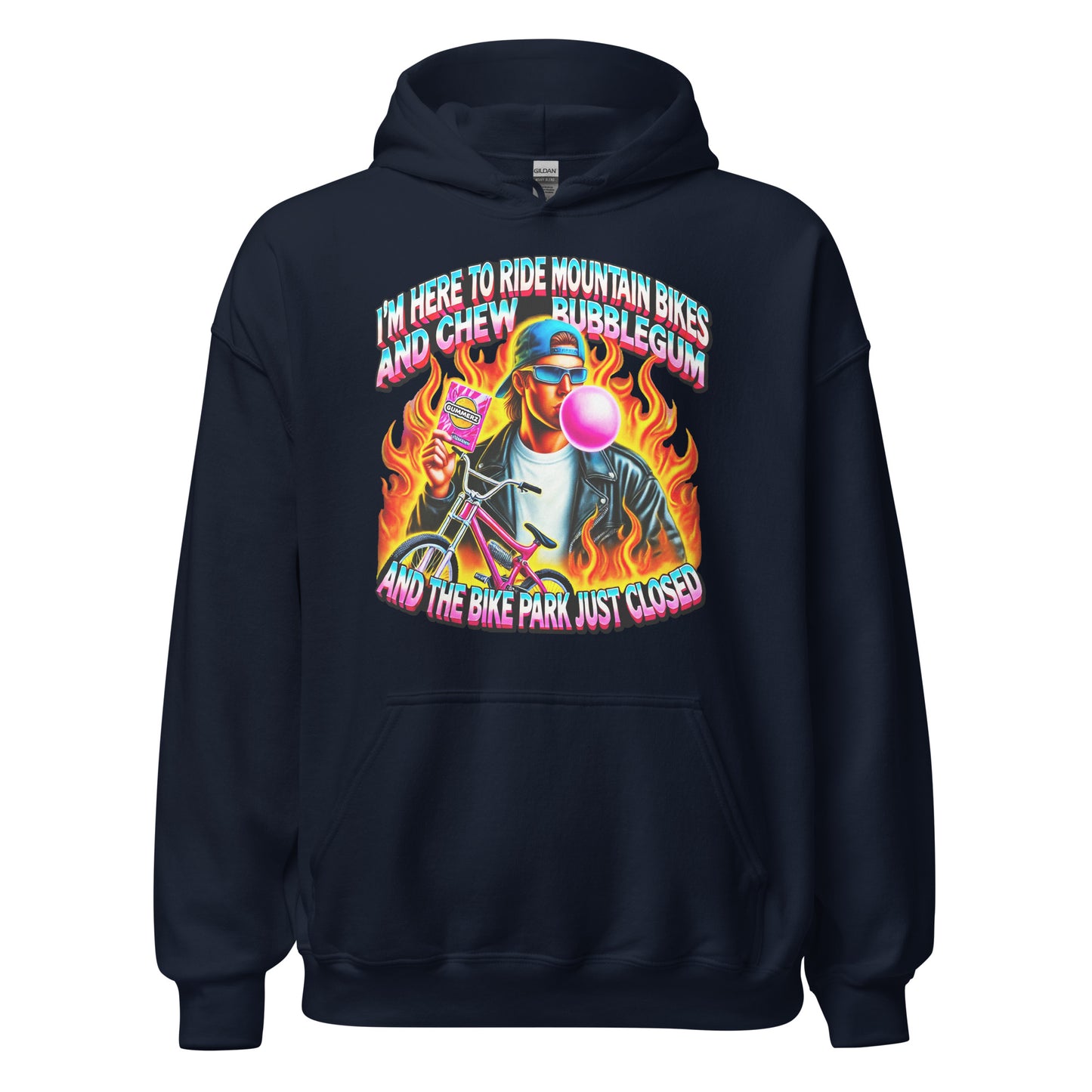 I'm here to ride mountain bikes and chew bubble gum and the bike park just closed design, with a badass guy chewing gum with flames and a bike printed on a hoodie by Whistler Shirts