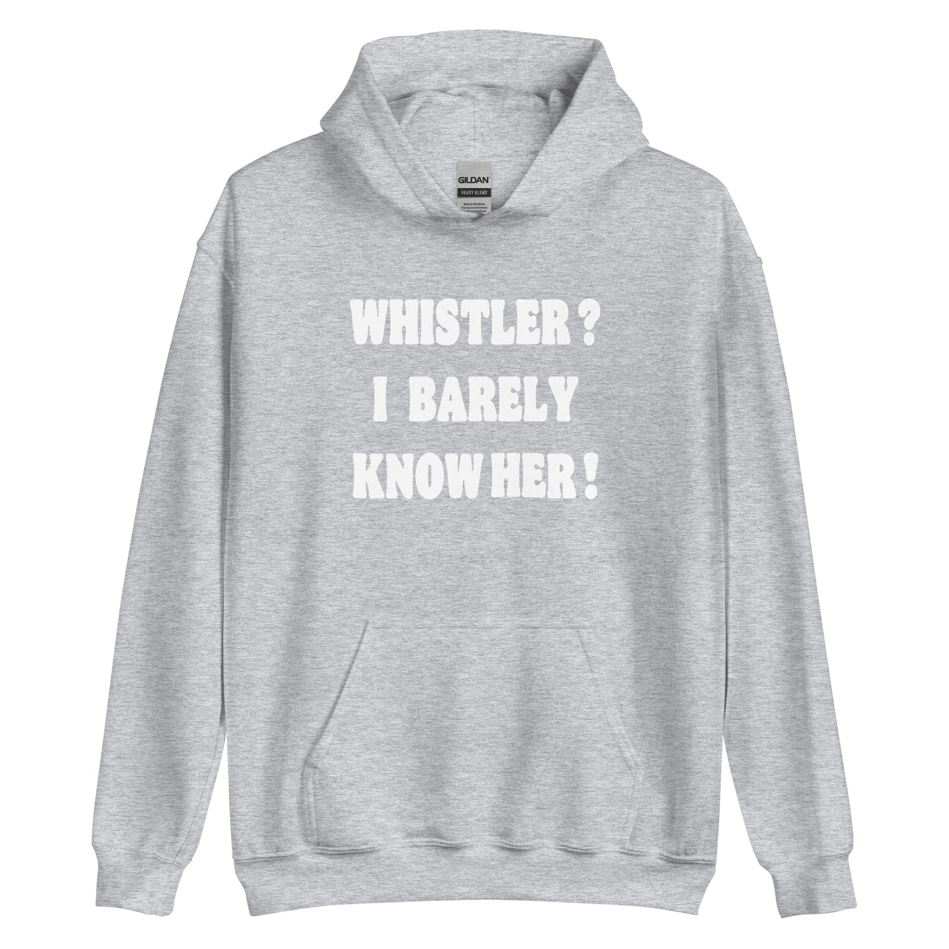 Whistler? I barely know her! Printed hoodie by Whistler Shirts