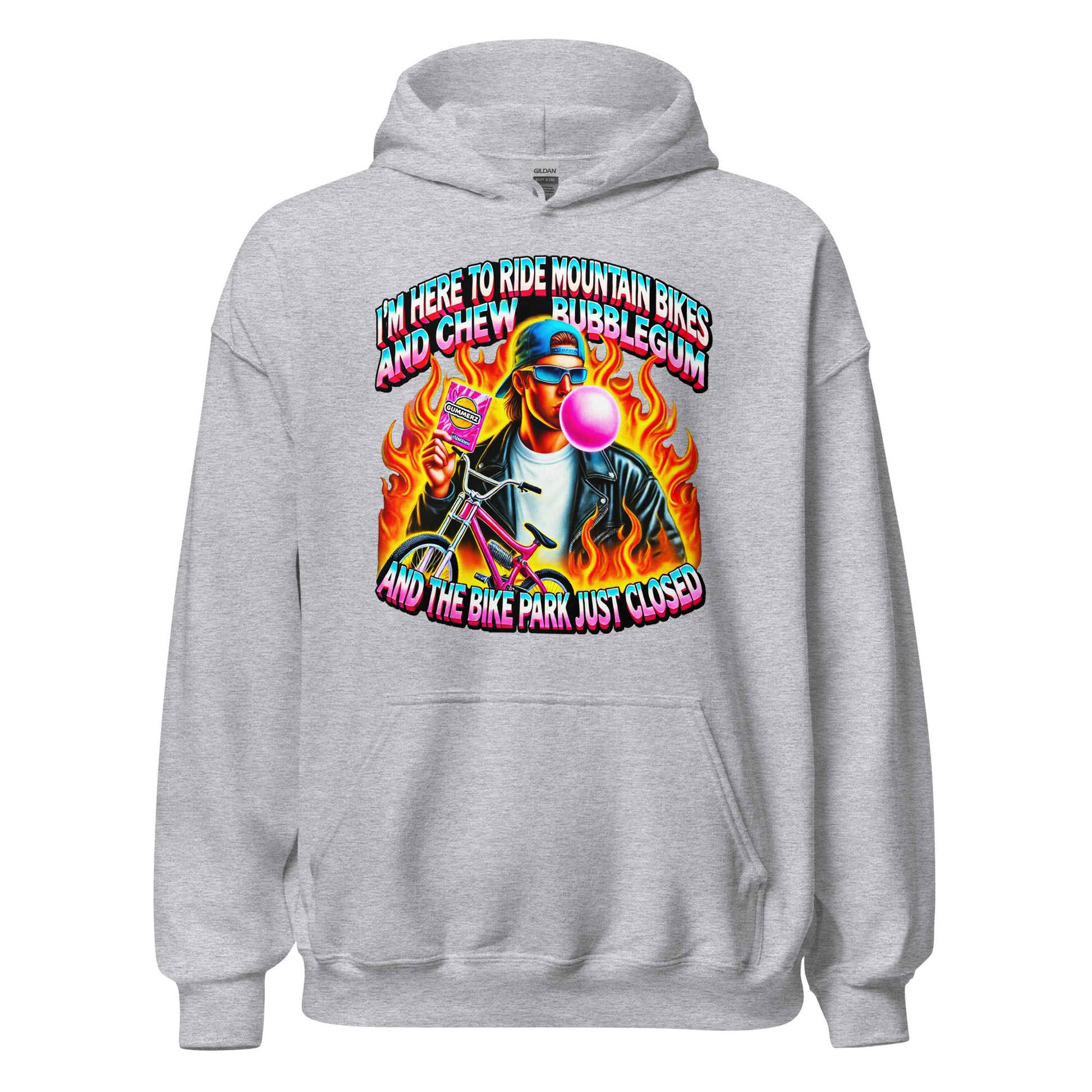 I'm here to ride mountain bikes and chew bubble gum and the bike park just closed design, with a badass guy chewing gum with flames and a bike printed on a hoodie by Whistler Shirts